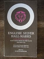 English silver hall-marks: with lists of English, Scottish and Irish hall-marks and makers marks; 0572006748 Book Cover