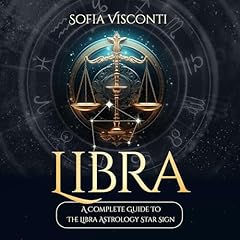 Couverture de Libra: A Complete Guide to the Libra Astrology Star Sign