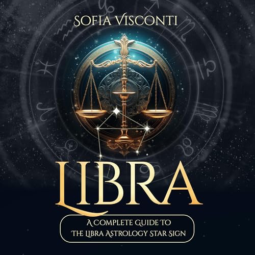 Libra: A Complete Guide to the Libra Astrology Star Sign by Sofia Visconti episode artwork