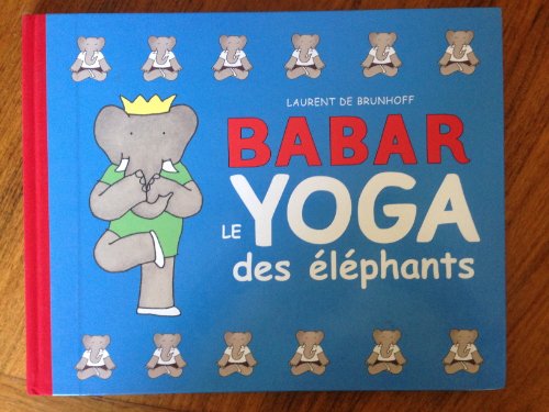 Le Yoga Des Elephants (Babar) (English and Fren... 2012245439 Book Cover