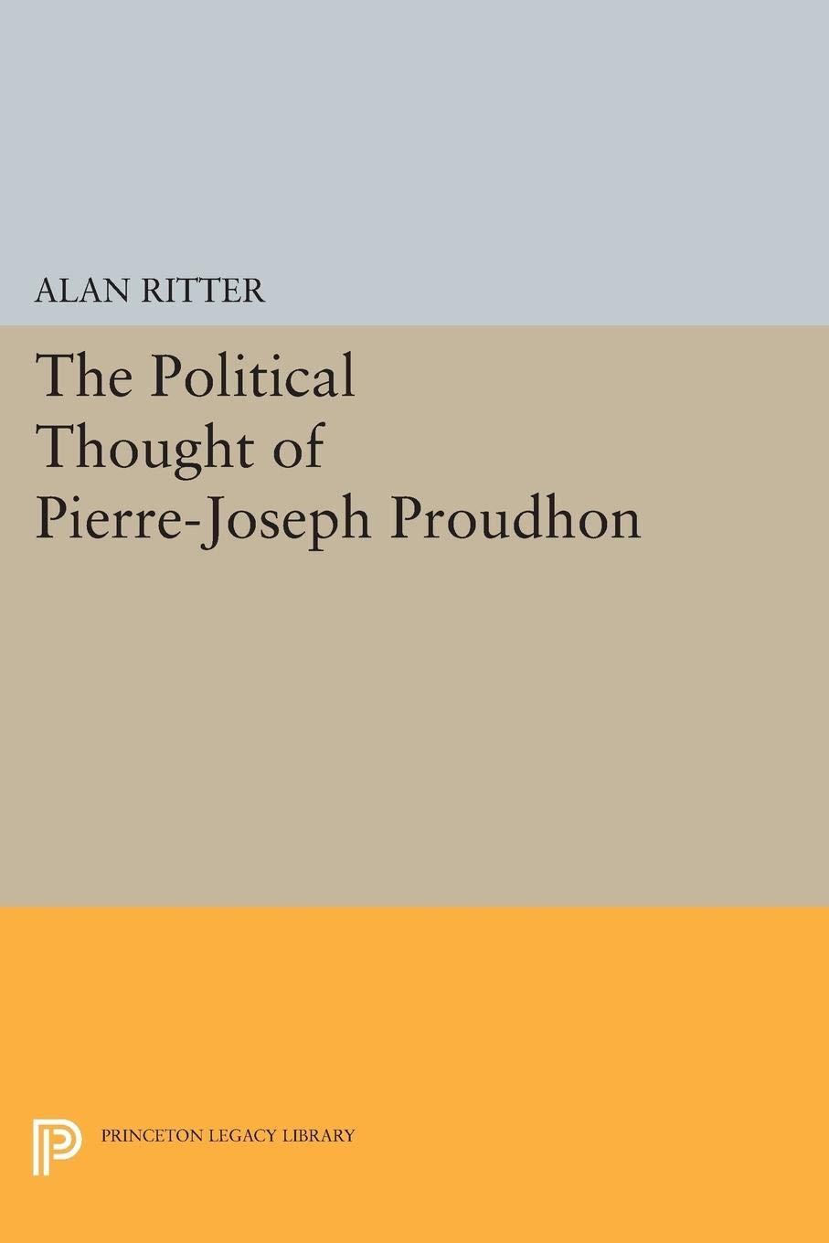 Political Thought of Pierre-Joseph Proudhon (Princeton Legacy Library): 2312