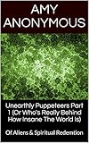 Unearthly Puppeteers Part 1 (Or Who's Really Behind How Insane The World Is): Of Aliens & Spiritual Redemtion (Of Aliens & Spiritual Redemption) (English Edition)