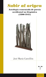 Subir al origen: Antología comentada de poesía occidental no hispánica