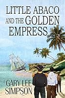 Little Abaco and the Golden Empress 1518872026 Book Cover