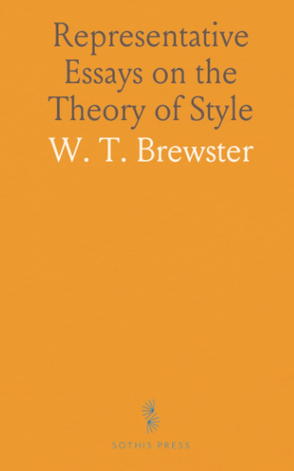 Representative Essays on the Theory of Style