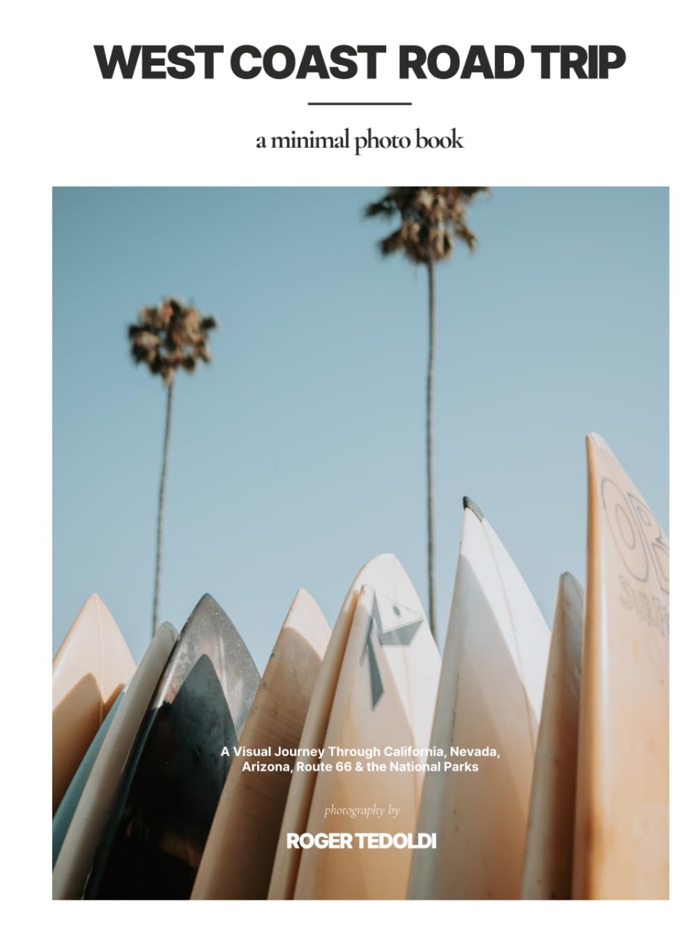 West Coast Road Trip a Minimal Photo Book: A Visual Journey Through California, Nevada, Arizona, Route 66 & the National Parks      Hardcover – December 11, 2025