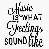 Music is What Feelings Sound Like Vinyl Waterproof Sticker Decal Car Laptop Wall Window Bumper Sticker 5'