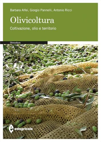 Olivicoltura. Coltivazione, olio e territorio