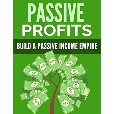 Passive Profits: Build a passive income empire