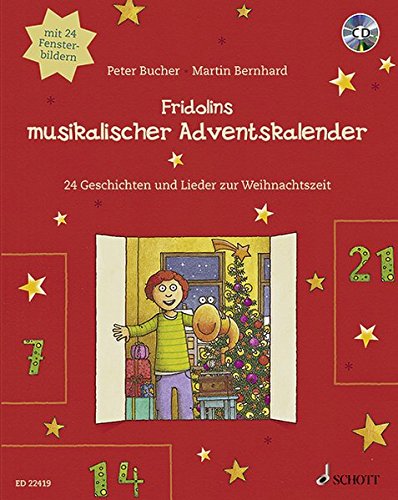 Fridolins musikalischer Adventskalender: 24 Geschichten und Lieder zur Weihnachtszeit. Ausgabe mit C Fridolins musikalischer Adventskalender: 24 Geschichten und Lieder zur Weihnachtszeit. Ausgabe mit C