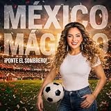 México Mágico (¡Ponte El Sombrero!)