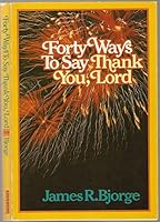 Forty ways to say thank you, Lord 0806618647 Book Cover