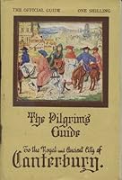 The Pilgrims Guide To The Royal & Ancient City Of Canterbury: The Official Guide B001DKDK4E Book Cover