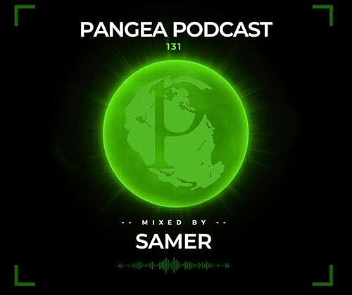 Pangea Podcast 131 - DJ Samer | Progressive House & Melodic Techno Session