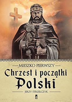 Paperback Mieszko Pierwszy. Chrzest i poczatki Polski (Polish Edition) [Polish] Book