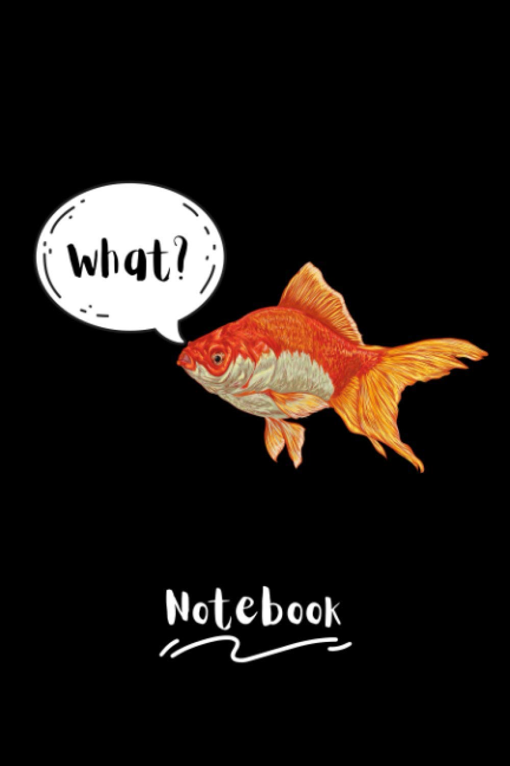 Forgetful Goldfish Notebook: For Someone That Always Forgets What They Need To Remember. Fish Themed. Notebook Log Book Journal.