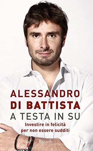 A testa in su: Investire in felicità per non essere sudditi A testa in su: Investire in felicità per non essere sudditi