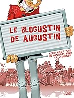 Le Blogustin de Augustin T01: Ceci n'est pas ouvrage pour la jeunesse 2302004981 Book Cover