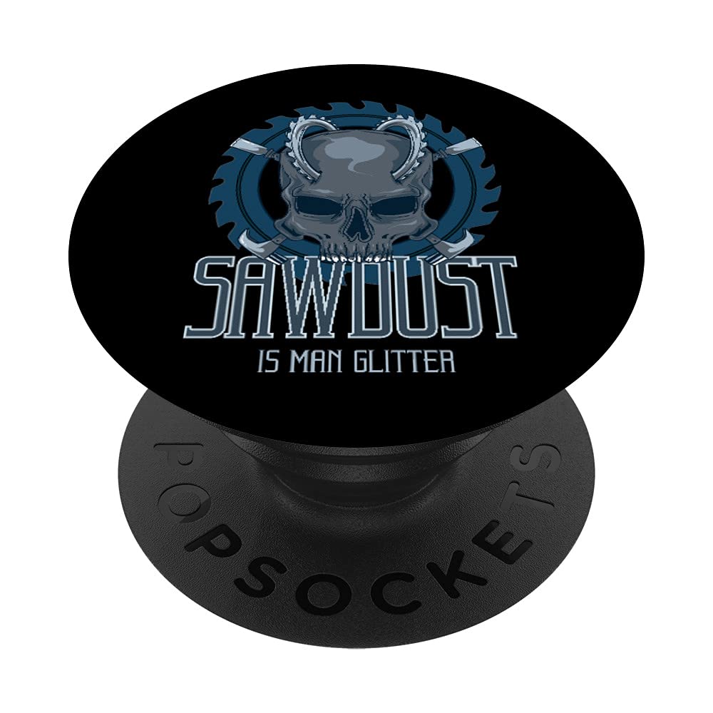 Woodworking Carpenter DIY Guy - Sawdust is Man Glitter PopSockets Swappable PopGrip