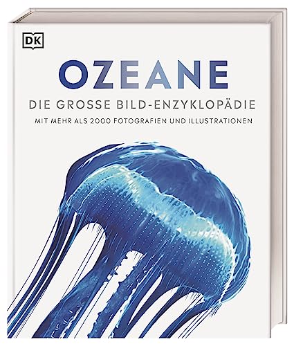 Ozeane: Die große Bild-Enzyklopädie mit mehr als 2000 Fotografien und Illustrationen (DK Bibliothek)