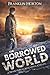 The Borrowed World: A Novel of Post-Apocalyptic Collapse