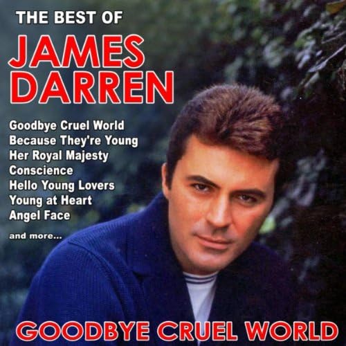 Goodbye Cruel World The Best of James Darren by James Darren on Amazon