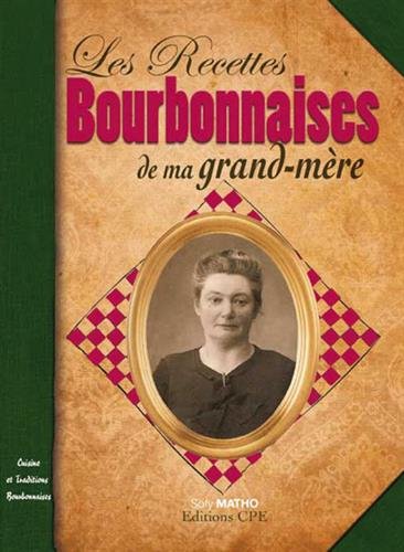 Télécharger Les recettes bourbonnaises de ma grand-mère Francais PDF