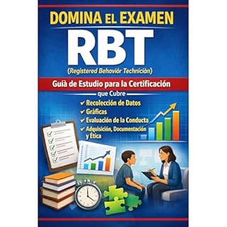 Domina el Examen RBT (Registered Behavior Technician): Gu&iacute;a de Estudio para la Certificaci&oacute;n que Cubre Recolecc