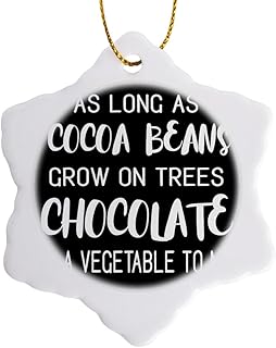 3 inch Snowflake Porcelain Ornament - As Long As Cocoa Beans Grow On Trees Chocolate is A Vegetable to Me Quotes and Sayings