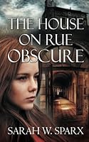 The House on Rue Obscure (Echoes of the Cathars) (Volume 1) 1523943319 Book Cover