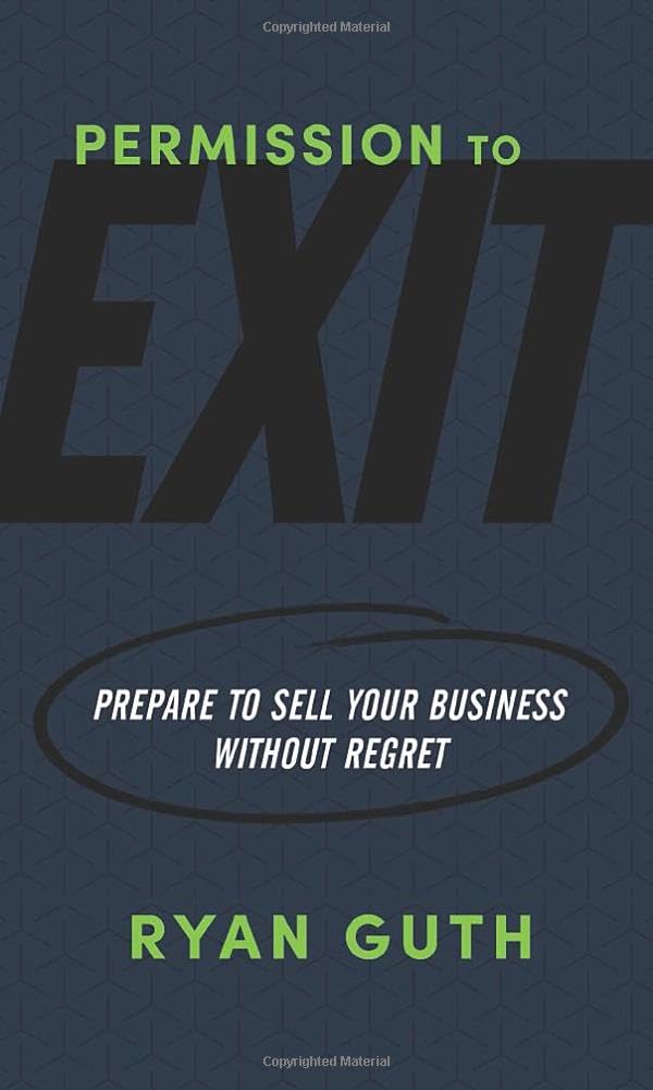 Permission to Exit: Prepare to Sell Your Business Without Regret