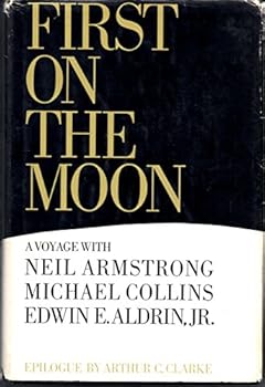 First on the Moon, A Voyage with Neil Armstrong, Michael Collins and Edwin E. Aldrin, Jr.