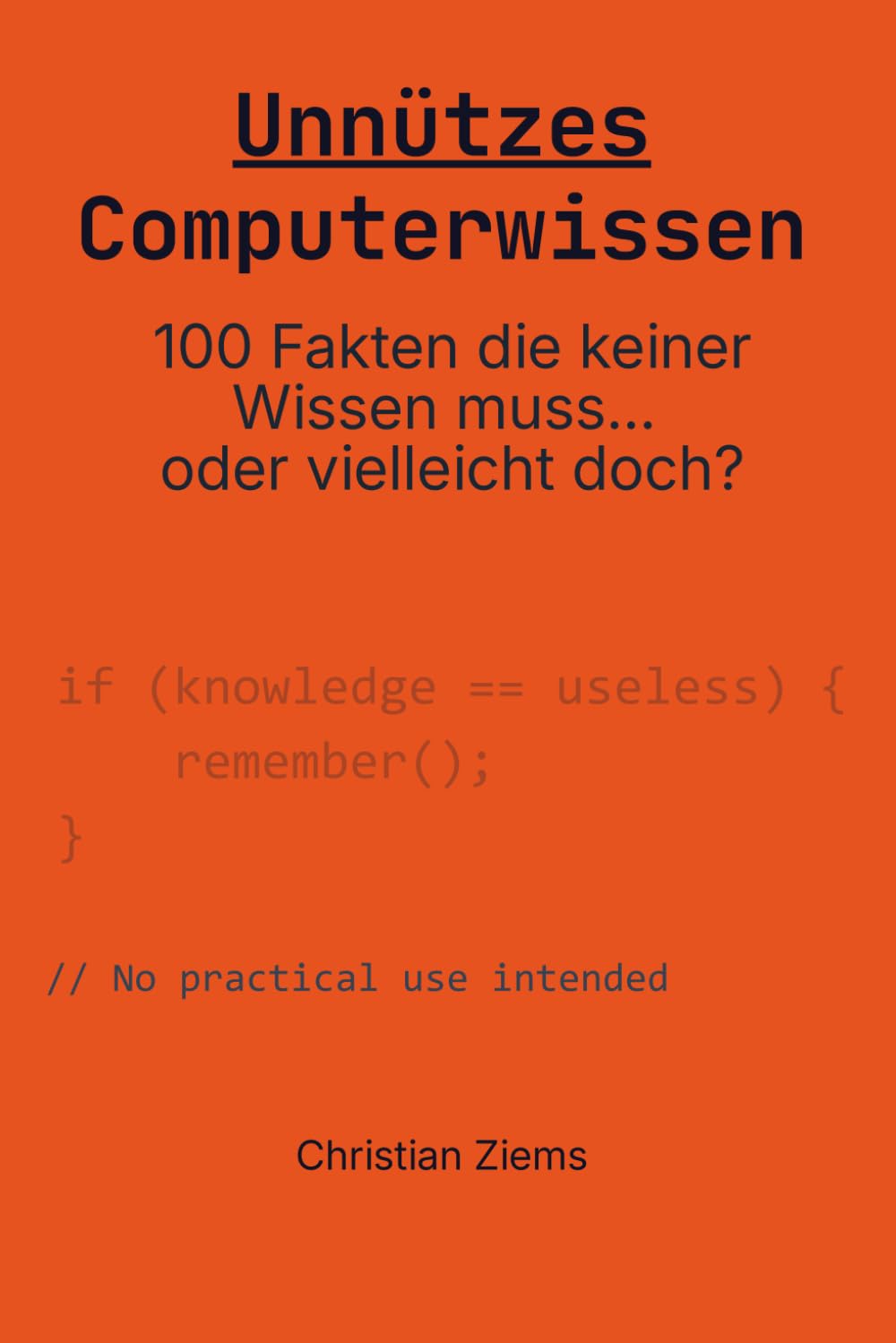 Unnützes Computerwissen: 100 Fakten die keiner Wissen muss… oder vielleicht doch?