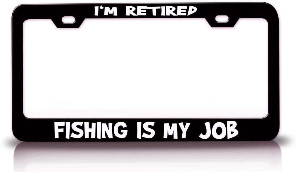 I'm Retired Fishing is My Job Fish Fishing Metal Car SUV Truck License Plate Frame Bl h61