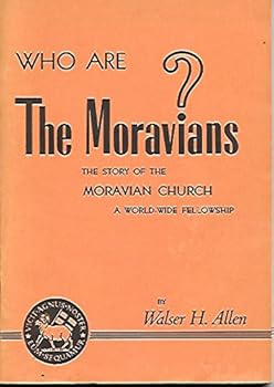 Who Are the Moravians? The Story of the Moravian Church - A World-Wide Fellowship