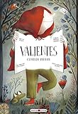  Valientes: ¿Qué sería de nuestros cuentos preferidos sin los valientes que triunfan sobre los villanos? (Libros para los que aman los libros)