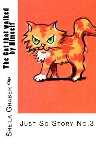 The Cat that walked by Himself: Just So Story No.3 (the Just So Stories)