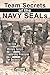 Team Secrets of the Navy SEALs: The Elite Military Force's Leadership Principles for Business