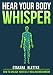Hear Your Body Whisper: How to Unlock Your Self-Healing Mechanism