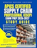 APICS Certified Supply Chain Professional (CSCP) Exam Prep 2026–2027 Study Guide: Updated review combining practice tests, review exercises, essential skills, and clear answer explanations