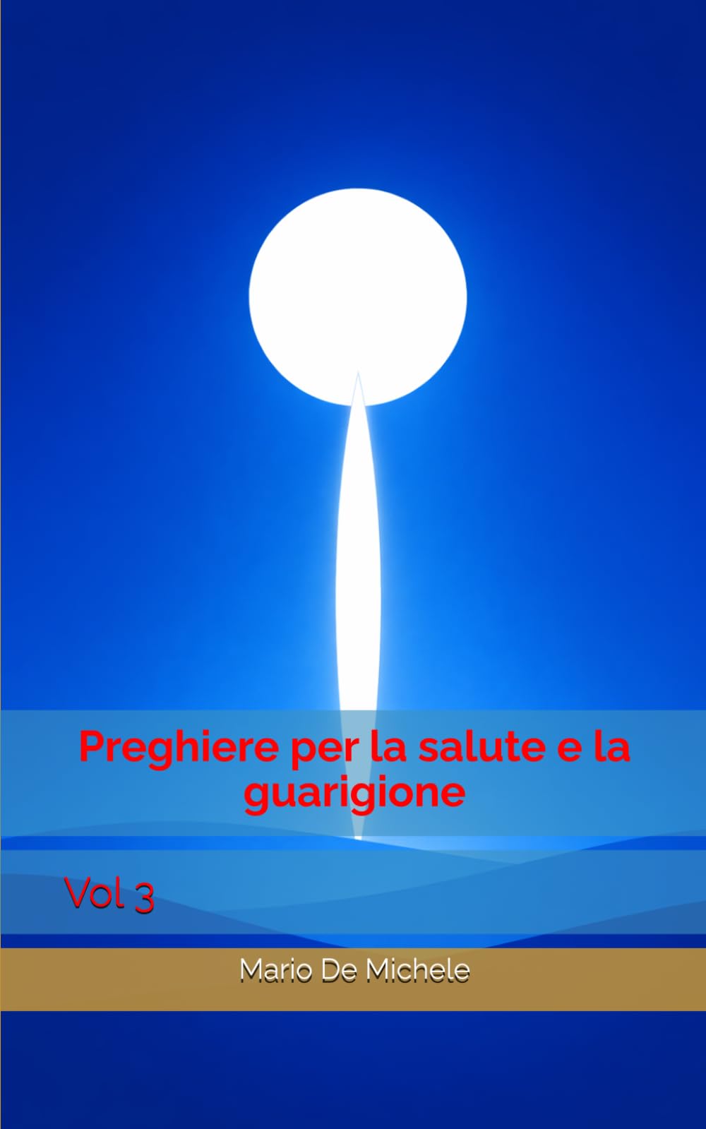 Preghiere per la salute e la guarigione: Vol 3 (Preghiere Cristiane di Santi e della Chiesa per ogni occasione)