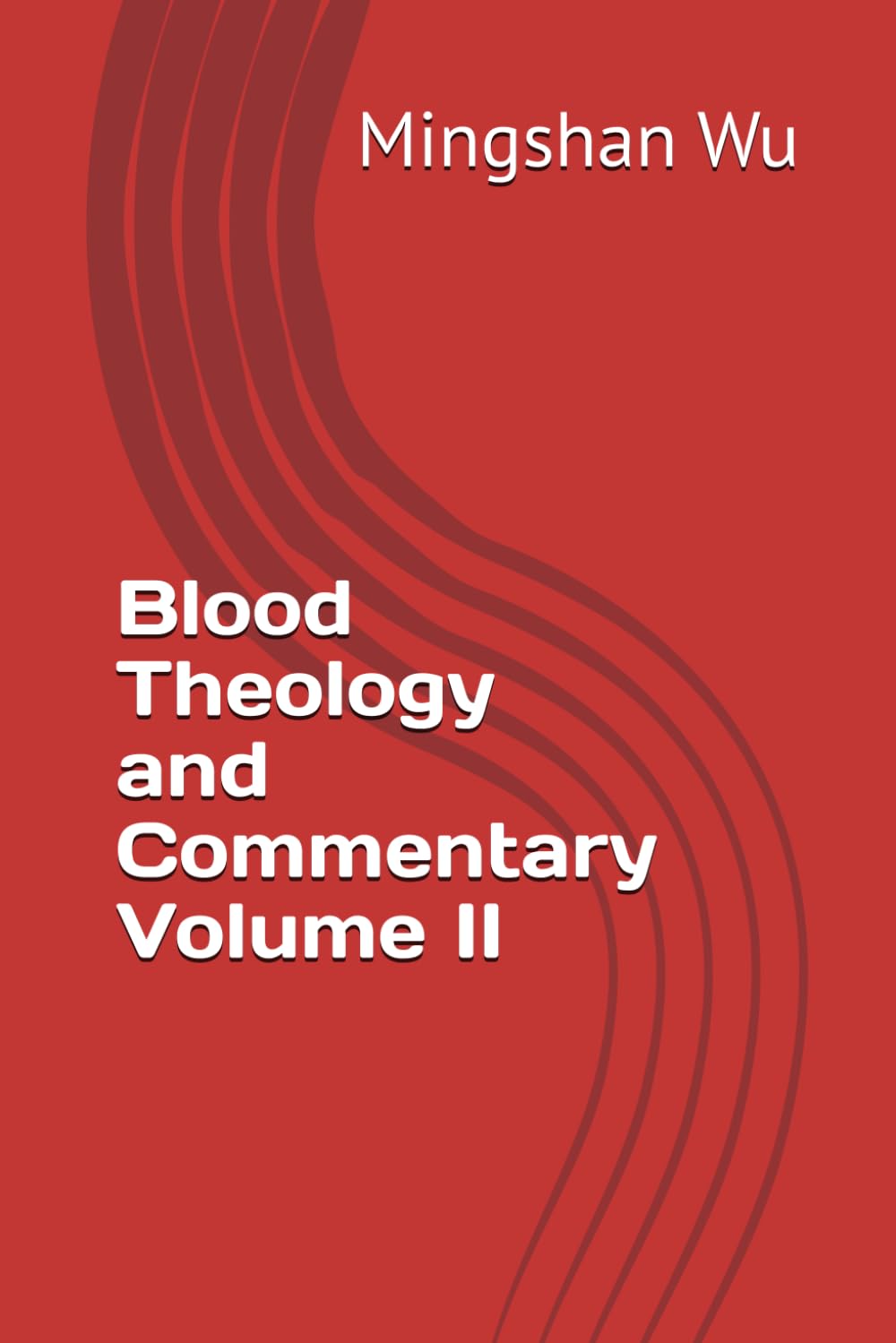 Blood Theology and Commentary Volume II