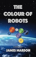 The Colour of Robots 197318026X Book Cover