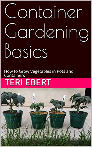 Container Gardening Basics: How to Grow Vegetables in Pots and Containers