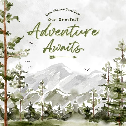 Our Greatest Adventure Awaits Baby Shower Guest Book: Sign-In With Wishes for Newborn, Advice for Parents, Keepsake Pages + Gift Log | Wilderness Forest & Mountains Theme
