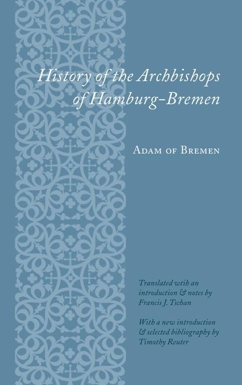 History of the Archbishops of Hamburg-Bremen (Records of Western Civilization Series)