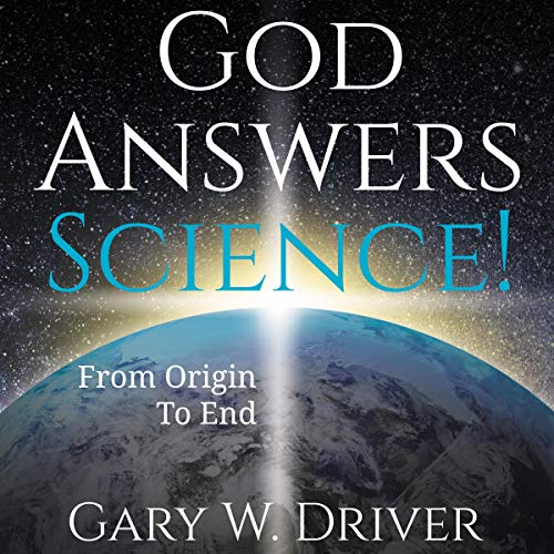 God Answers Science by Gary W Driver episode artwork