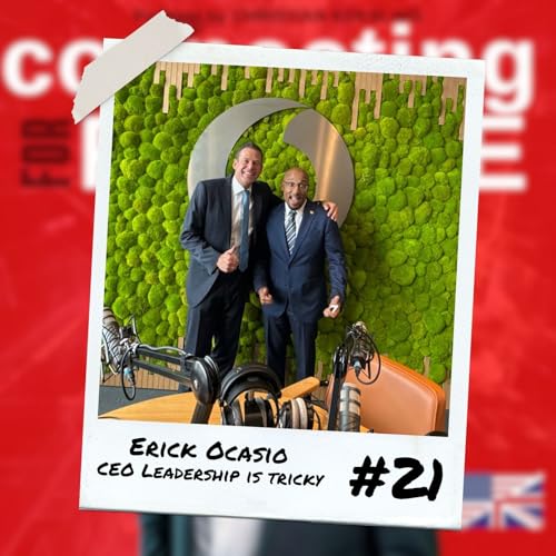 『#21 Command, Connect, Lead: The Future of Leadership with Erick Ocasio』のカバーアート