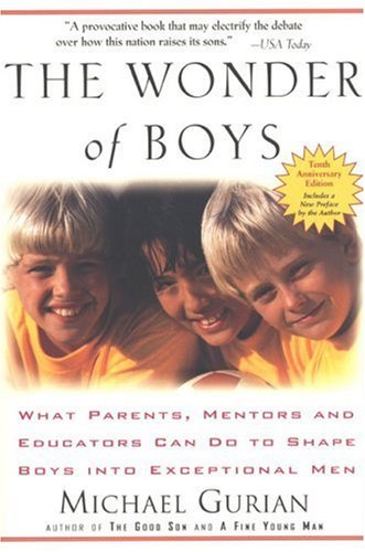 By Michael Gurian - Wonder of Boys: What Parents, Mentors and Educators Can Do... (10th Anniversaey Ed) (8.8.2006)