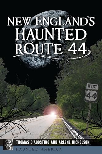 New England's Haunted Route 44 (Haunted America)